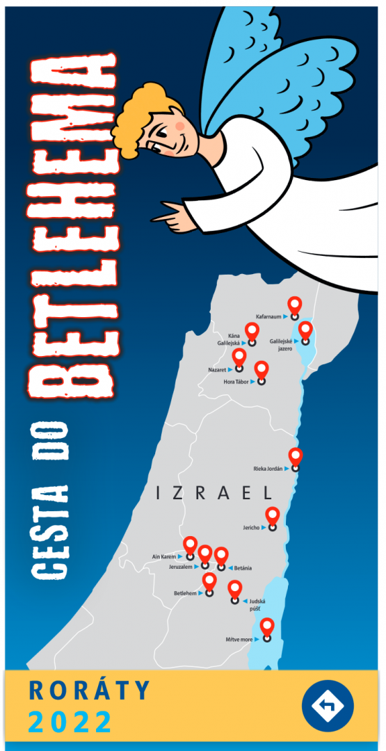 RORÁTY 2022 - CESTA DO BETLEHEMA   Cesta do Betlehema spolu a Archanjelom Gabrielom. On je tá správna cesta GPS-ka...   Poď s nami aj Ty... ... z Betlehema vzíde spása pre tvoj, aj pre môj dom. Nádej pre nás prišla na svet v meste Betlehem... .