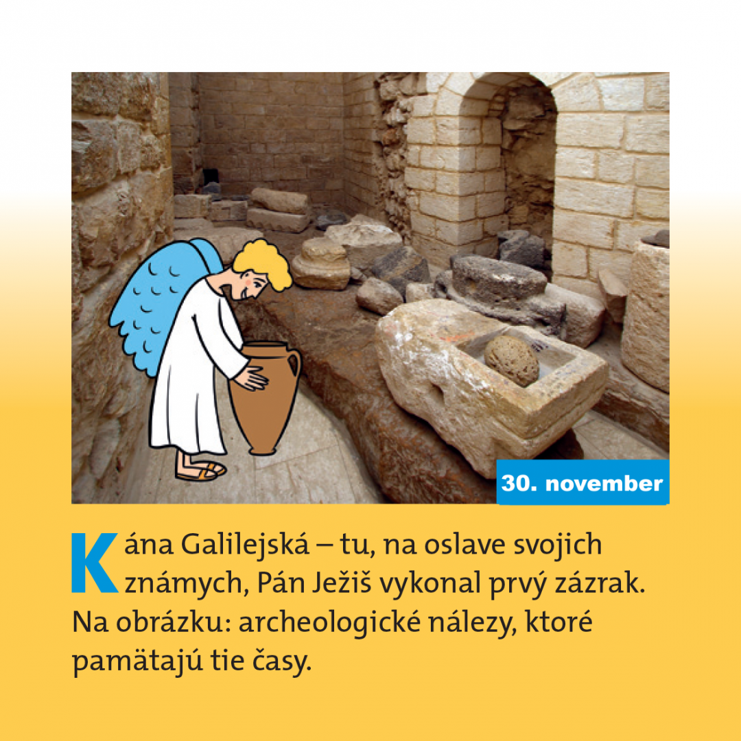 Kána Galilejská - tu, na oslave svojich známych, Pán Ježiš vykonal prvý zázrak. Na obrázku: archeologické nálezy, ktoré pamätajú tie časy.